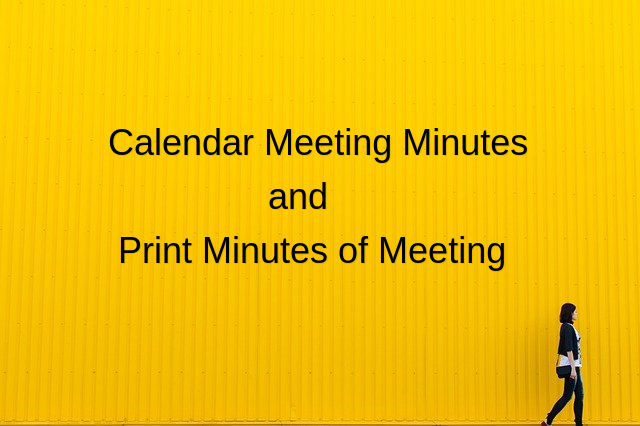 Meeting Minutes and Print Meetings
